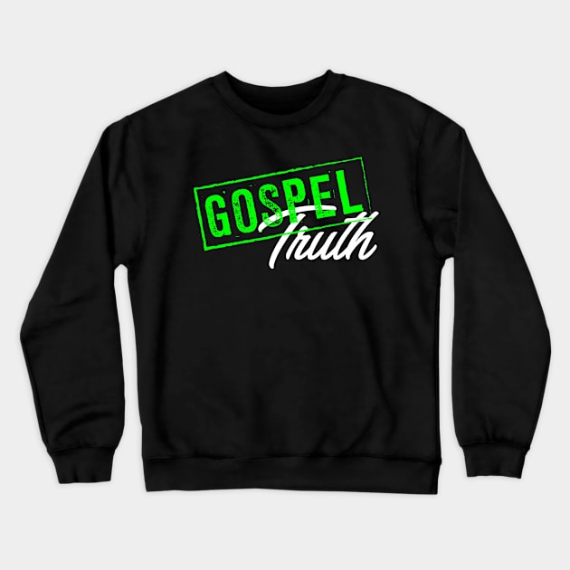 Gospel truth Crewneck Sweatshirt by God Given apparel